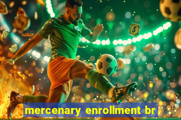 mercenary enrollment br